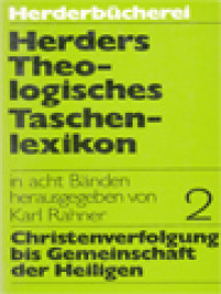 Herders Theologisches Taschenlexikon 2: Christenverfolgung Bis Gemeinschaft Der Heiligen