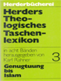 Herders Theologisches Taschenlexikon 3: Genugtuung Bis Islam