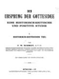 Der Ursprung Der Gottesidee: Eine Historisch-Kritische Und Positive Studie - I. Historisch-Kritischer Teil