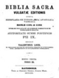 Biblia Sacra Vulgatae Editionis: Juxta Exemplaria Ex Typographia Apostolica Vaticana Romae 1592 Et 1593; Inter Se Collata Et Ad Normam Correctionum Romanarum Exacta; Auctoritate Summi Pontificis PII IX. T. 3