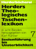 Herders Theologisches Taschenlexikon 7: Seelenführung Bis Unsterblichkeit