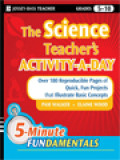 The Science Teacher's Activity-A-Day: Over 180 Reproducible Pages Of Quick, Fun Projects That Illustrate Basic Concepts