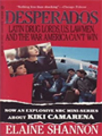 Image of Desperados: Latin Drug Lords, U.S. Lawmen, And The War Americacan't Win