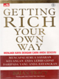 Image of Getting Rich Your Own Way: Menjadi Kaya Dengan Cara Anda Sendiri