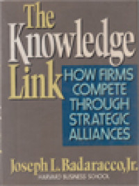 The Knowledge Link: How Firms Compete Through Strategic Alliances