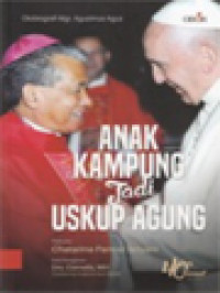 Image of Anak Kampung Jadi Uskup Agung: Otobiografi Mgr. Agustinus Agus