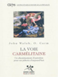 La Voie Carmelitaine: Un Cheminement d'Autrefois Pour Un Pelerin d'Aujourd'hui