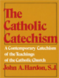 The Catholic Catechism: A Contemporary Catechism Of The Teachings Of The Catholic Church