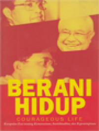 Image of Berani Hidup = Courageous Life: Kumpulan Esai Tentang Kemanusiaan, Intelektualitas Dan Kepemimpinan