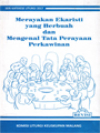 Merayakan Ekaristi Yang Berbuah Dan Mengenal Tata Perayaan Perkawinan - Bahan Katekese Liturgi