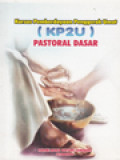 Kursus Pemberdayaan Penggerak Umat (KP2U) Pastoral Dasar