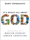 It's Really All About: Reflections Of A Muslim Atheist Jewish Christian