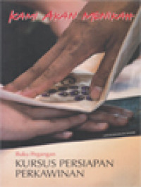 Kami Akan Menikah - Buku Pegangan Kursus Persiapan Perkawinan