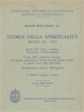 Stotia Della Spiritualità Secoli XV - XVI: Secolo XV: Crisi E Reazione Transizione Al Rinascimento ; Secolo XVI: Ambiente Europeo La Spagna Apostolica E Mistica Nel Suo Secolo D'Oro Le Grandi Cime Della Spiritualità (Orientamenti, Schemi, Bibliografie)