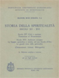 Stotia Della Spiritualità Secoli XV - XVI: Secolo XV: Crisi E Reazione Transizione Al Rinascimento ; Secolo XVI: Ambiente Europeo La Spagna Apostolica E Mistica Nel Suo Secolo D'Oro Le Grandi Cime Della Spiritualità (Orientamenti, Schemi, Bibliografie)