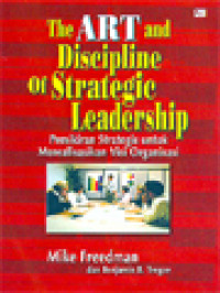 The Art And Discipline Of Strategic Leadership - Pemikiran Strategis Untuk Merealisasikan Visi Organisasi