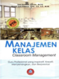 Manajemen Kelas (Classroom Management): Guru Profesional Yang Inspiratif, Kreatif, Menyenangkan, Dan Berpestasi