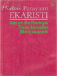 Misteri Perayaan Ekaristi: Umat Bertanya Tom Jacobs Menjawab