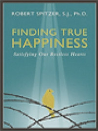 Finding True Happiness: Satisfying Our Restless Hearts