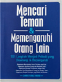 Image of Mencari Teman & Memengaruhi Orang Lain: 101 Langkah Menjadi Pribadi Yang Disenangi & Berpengaruh
