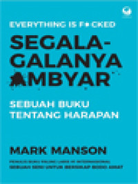 Segala-Galanya Ambyar: Sebuah Buku Tentang Harapan