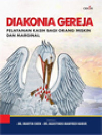 Diakonia Gereja: Pelayanan Kasih Bagi Orang Miskin Dan Marginal / Martin Chen, Agustinus Manfred Habur (Editor)