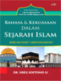 Image of Bahasa & Kekuasaan Dalam Sejarah Islam: Sebuah Riset Historiografi