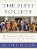 The First Society: The Sacrament Of Matrimony And The Restoration Of The Social Order