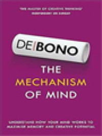 Image of The Mechanism Of Mind: Understand How Your Mind Works To Maximisme Memory And Creative Potential