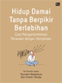 Hidup Damai Tanpa Berpikir Berlebihan: Cara Mengompromikan Perasaan Dengan Kenyataan