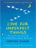 Love For Imperfect Things: How To Accept Yourself In A World Striving For Perfection