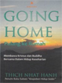 Going Home (Pulang Ke Rumah): Yesus Dan Buddha Sebagai Saudara - Membawa Kristus Dan Buddha Bersama Dalam Hidup Keseharian