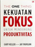 The One Thing: Kekuatan Fokus Untuk Mendorong Produktivitas