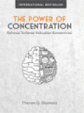 The Power Of Concentration: Rahasia Terbesar Kekuatan Konsentrasi