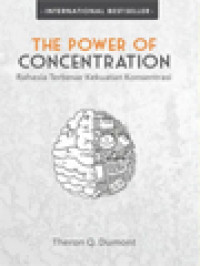 The Power Of Concentration: Rahasia Terbesar Kekuatan Konsentrasi