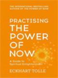 Practising The Power Of Now: A Guide To Spiritual Enlightenment