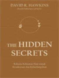 The Hidden Secrets : Rahasia Kekuatan Hati Untuk Kesuksesan Dan Keberlimpahan