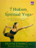 7 Hukum Spiritual Yoga: Panduan Praktis Menuju Pemulihan Raga, Pikiran, Dan Jiwa