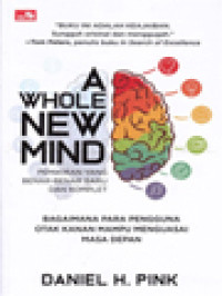 A Whole New Mind: Bagaimana Para Pengguna Otak Kanan Mampu Menguasai Masa Depan