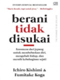 Berani Tidak Disukai: Fenomena Dari Jepang Untuk Membebaskan Diri, Mengubah Hidup, Dan Meraih Kebahagiaan Sejati