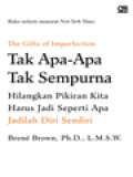 Tak Apa-Apa Tak Sempurna: Hilangkan Pikiran Kita Harus Jadi Seperti Apa – Jadilah Diri Sendiri