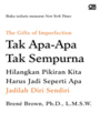 Tak Apa-Apa Tak Sempurna: Hilangkan Pikiran Kita Harus Jadi Seperti Apa – Jadilah Diri Sendiri