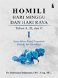 Homili Hari Minggu Dan Hari Raya, Tahun A, B, Dan C I: Masa Adven, Natal, Prapaskah, Paskah, Dan Hari Raya