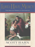 Lord, Have Mercy: The Healing Power Of Confession