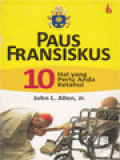 Paus Fransiskus: 10 Hal Yang Perlu Anda Ketahui