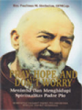 Pray, Hope, And Don't Worry: Menimba & Menghidupi Spirit Padre Pio