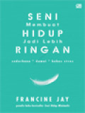 Seni Membuat Hidup Jadi Lebih Ringan: Sederhana, Damai, Bebas Stres