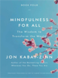 Mindfulness For All: The Wisdom To Transform The World