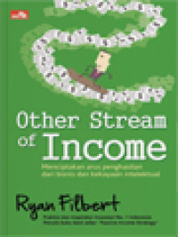 Image of Other Stream Of Income: Menciptakan Arus Penghasilan Dari Bisnis Dan Kekayaan Intelektual
