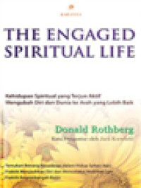 Image of The Engaged Spiritual Life: Kehidupan Spiritual Yang Terjun Aktif Mengubah Diri Dan Dunia Ke Arah Yang Lebih Baik